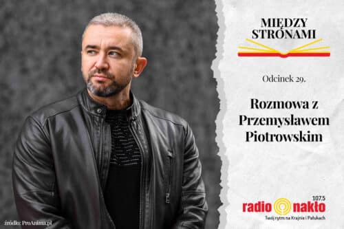 Rozmowa z Przemysławem Piotrowskim